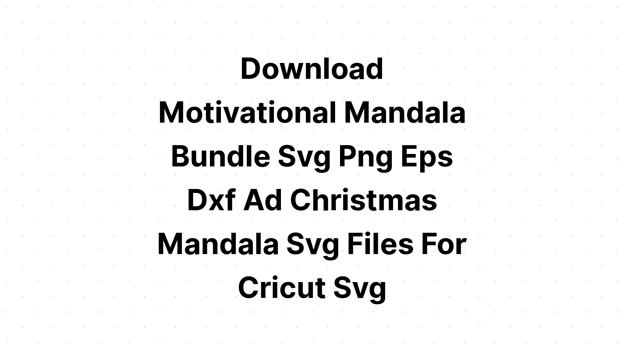 Download Christmas Mandala Bundle Cut Files SVG File